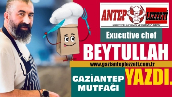 CHEF BEYTULLAH, ÇOK YAKINDA YENİ YAZILARIYLA SİZLERLERLE OLACAK